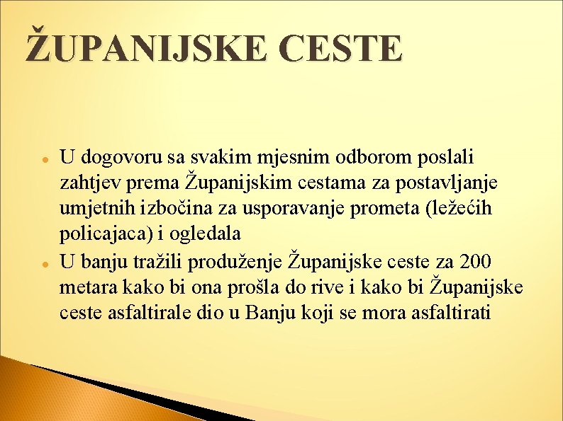 ŽUPANIJSKE CESTE U dogovoru sa svakim mjesnim odborom poslali zahtjev prema Županijskim cestama za