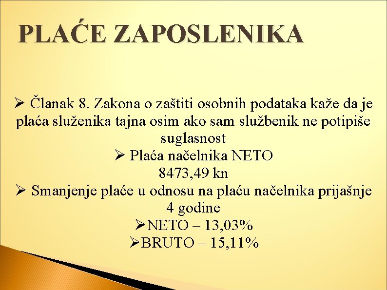 PLAĆE ZAPOSLENIKA Ø Članak 8. Zakona o zaštiti osobnih podataka kaže da je plaća