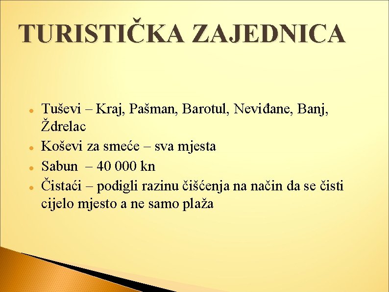 TURISTIČKA ZAJEDNICA Tuševi – Kraj, Pašman, Barotul, Neviđane, Banj, Ždrelac Koševi za smeće –