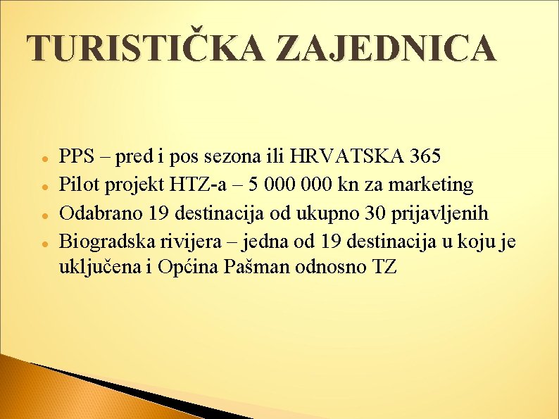 TURISTIČKA ZAJEDNICA PPS – pred i pos sezona ili HRVATSKA 365 Pilot projekt HTZ-a