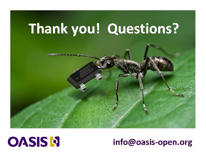 Thank you! Questions? info@oasis-open. org 