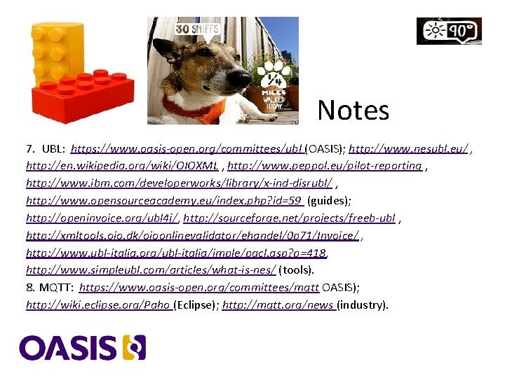 Notes 7. UBL: https: //www. oasis-open. org/committees/ubl (OASIS); http: //www. nesubl. eu/ , http: