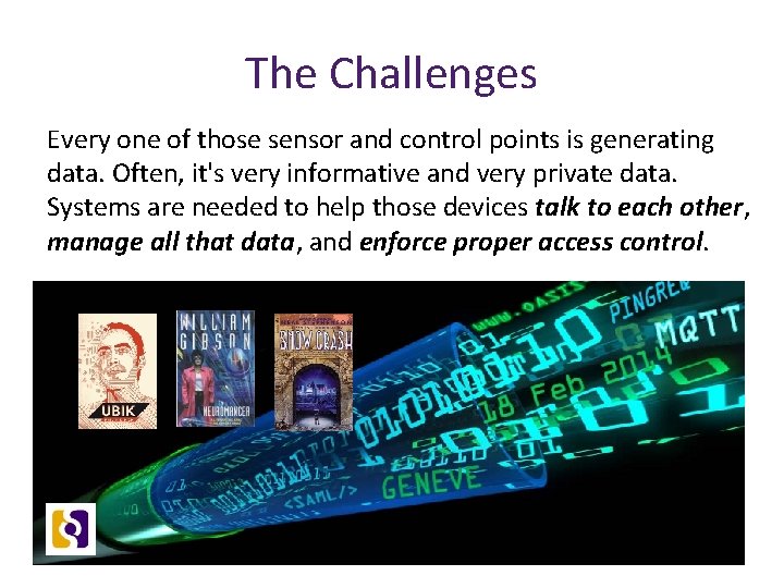 The Challenges Every one of those sensor and control points is generating data. Often,