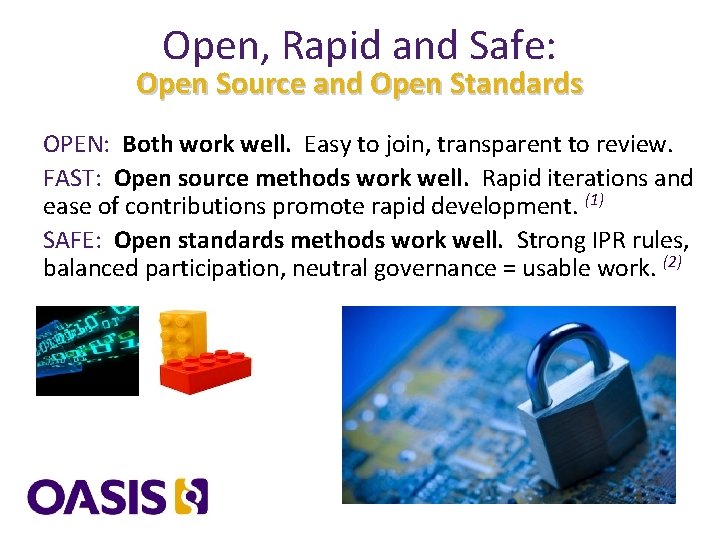 Open, Rapid and Safe: Open Source and Open Standards OPEN: Both work well. Easy