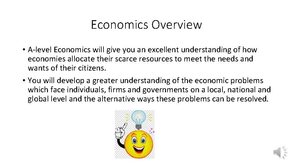 Economics Overview • A-level Economics will give you an excellent understanding of how economies