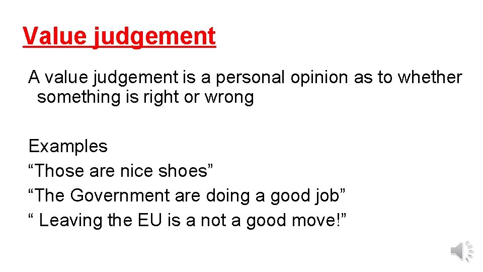 Value judgement A value judgement is a personal opinion as to whether something is