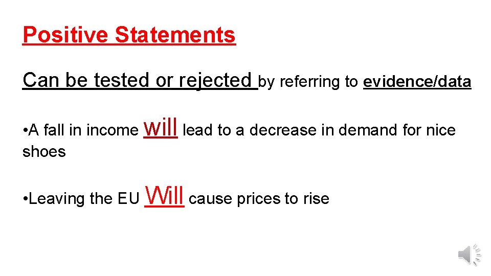 Positive Statements Can be tested or rejected by referring to evidence/data • A fall