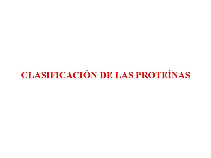 CLASIFICACIÓN DE LAS PROTEÍNAS 