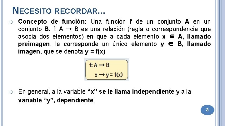 NECESITO RECORDAR. . . o Concepto de función: Una función f de un conjunto