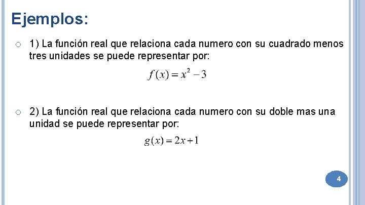 Ejemplos: o 1) La función real que relaciona cada numero con su cuadrado menos