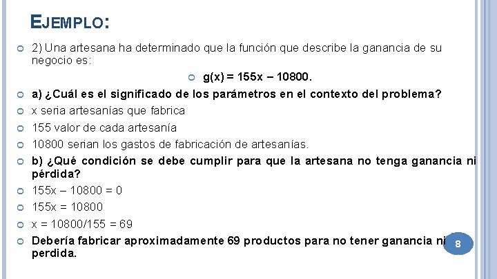 EJEMPLO: 2) Una artesana ha determinado que la función que describe la ganancia de