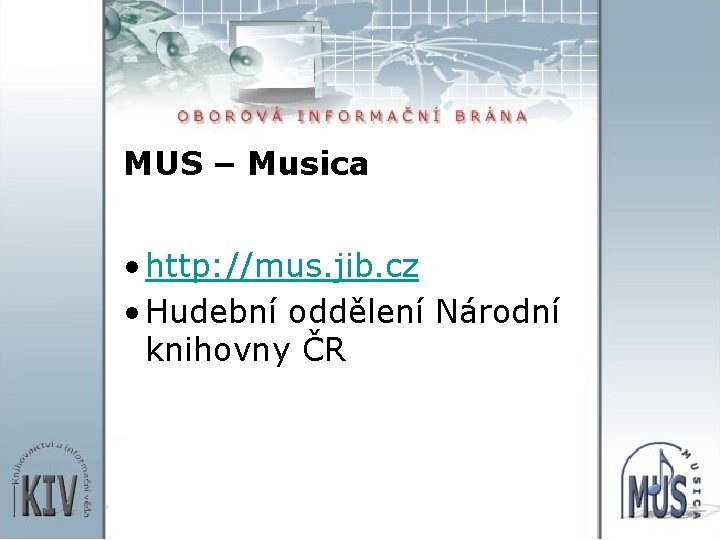 MUS – Musica • http: //mus. jib. cz • Hudební oddělení Národní knihovny ČR