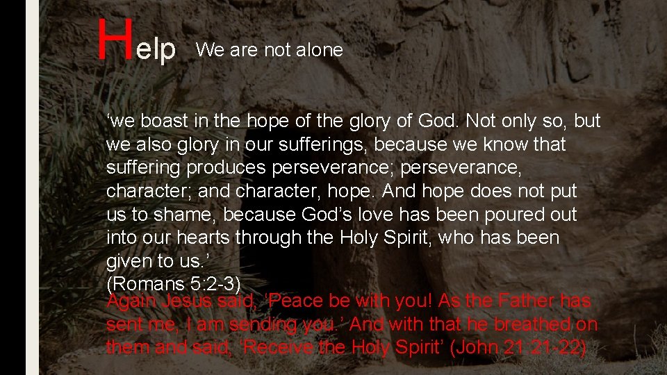 Help We are not alone ‘we boast in the hope of the glory of