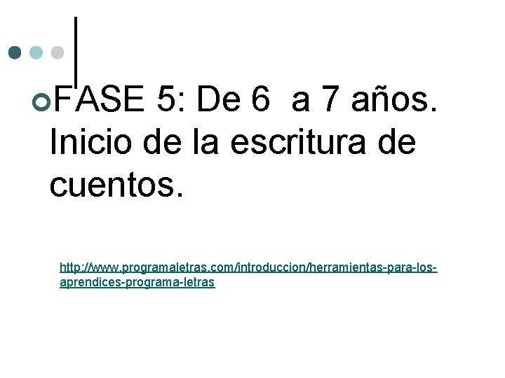 ¢FASE 5: De 6 a 7 años. Inicio de la escritura de cuentos. http: