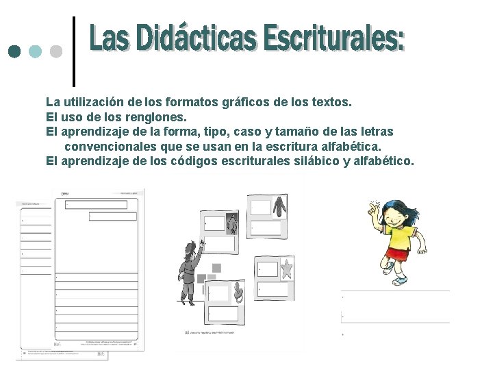 La utilización de los formatos gráficos de los textos. El uso de los renglones.