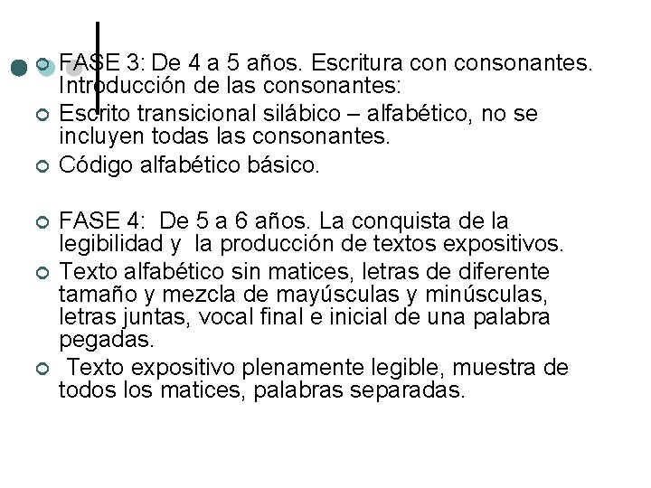 ¢ ¢ ¢ FASE 3: De 4 a 5 años. Escritura consonantes. Introducción de