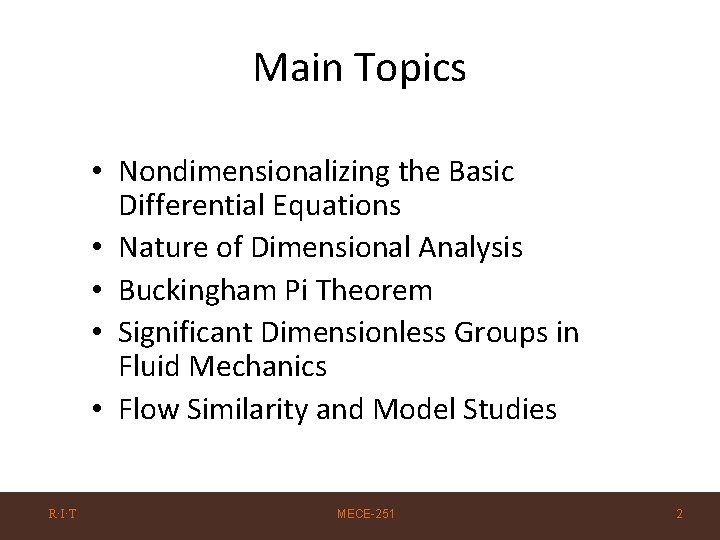 Main Topics • Nondimensionalizing the Basic Differential Equations • Nature of Dimensional Analysis •