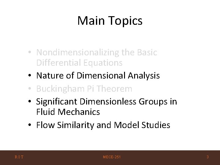 Main Topics • Nondimensionalizing the Basic Differential Equations • Nature of Dimensional Analysis •