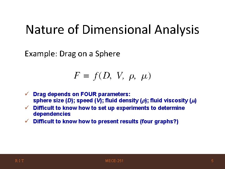 Nature of Dimensional Analysis Example: Drag on a Sphere ü Drag depends on FOUR