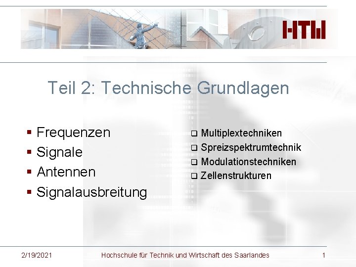 Teil 2: Technische Grundlagen § Frequenzen § Signale § Antennen § Signalausbreitung 2/19/2021 Multiplextechniken