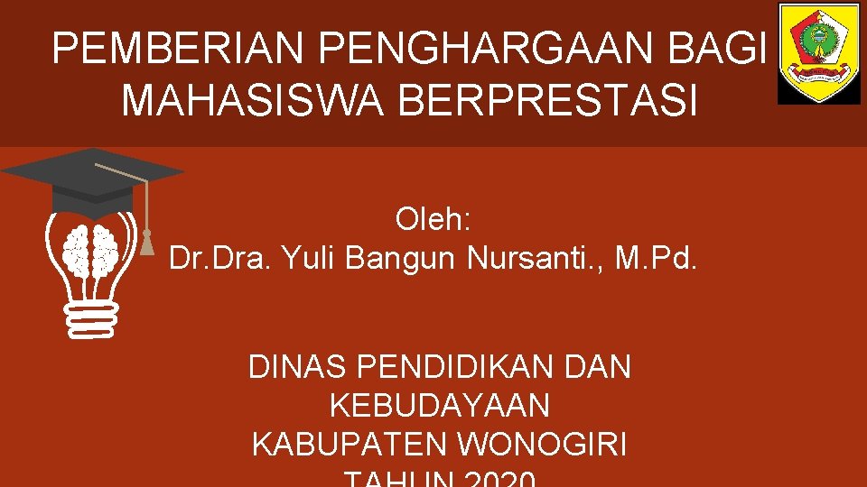 PEMBERIAN PENGHARGAAN BAGI MAHASISWA BERPRESTASI Oleh: Dr. Dra. Yuli Bangun Nursanti. , M. Pd.