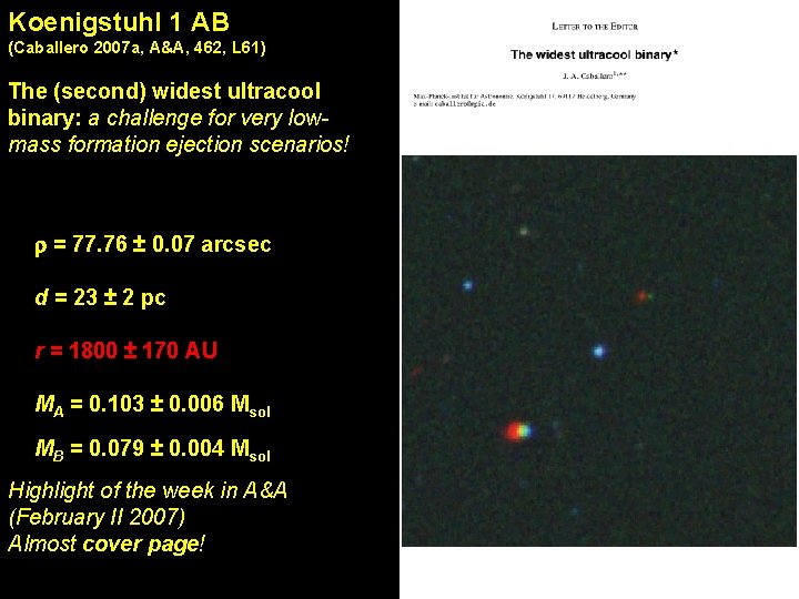 Koenigstuhl 1 AB (Caballero 2007 a, A&A, 462, L 61) The (second) widest ultracool