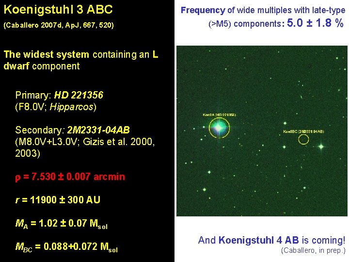 Koenigstuhl 3 ABC (Caballero 2007 d, Ap. J, 667, 520) Frequency of wide multiples