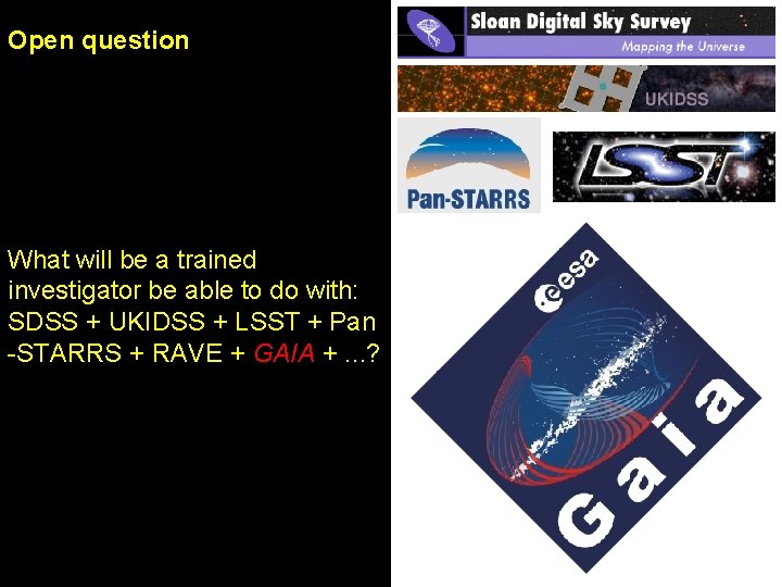 Open question What will be a trained investigator be able to do with: SDSS