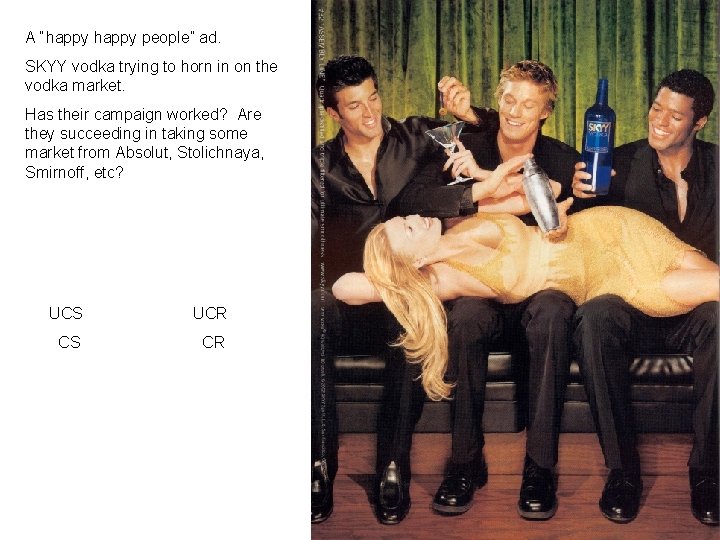 A “happy people” ad. SKYY vodka trying to horn in on the vodka market.