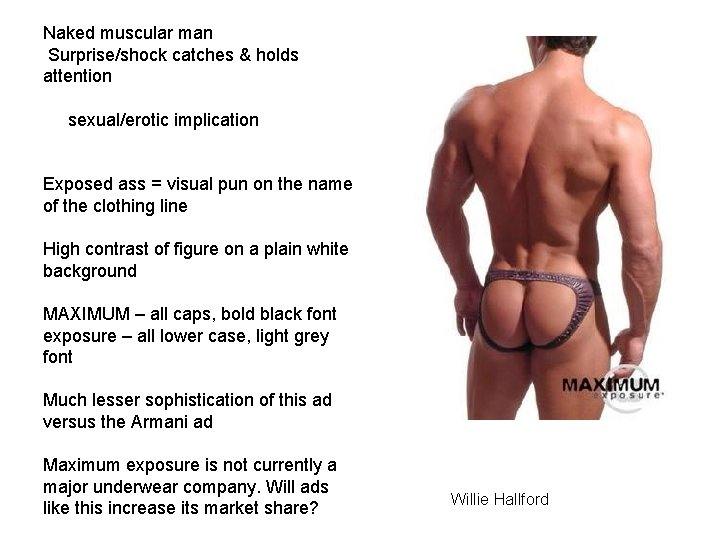 Naked muscular man Surprise/shock catches & holds attention sexual/erotic implication Exposed ass = visual