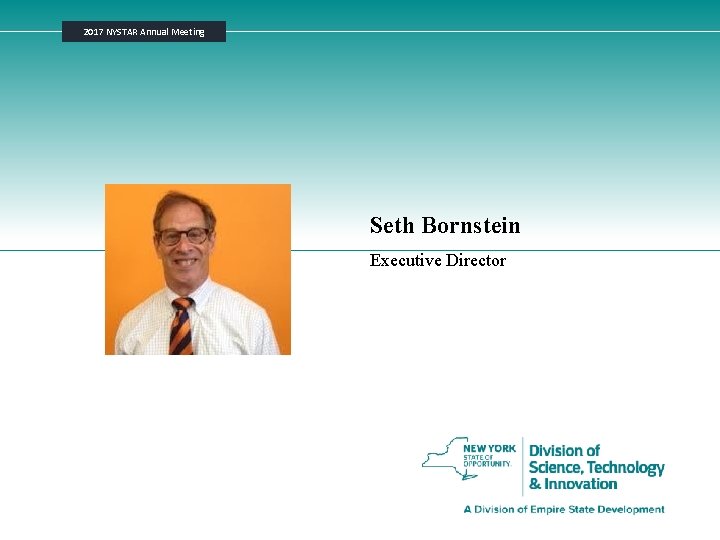 2017 NYSTAR Annual Meeting Seth Bornstein Executive Director 