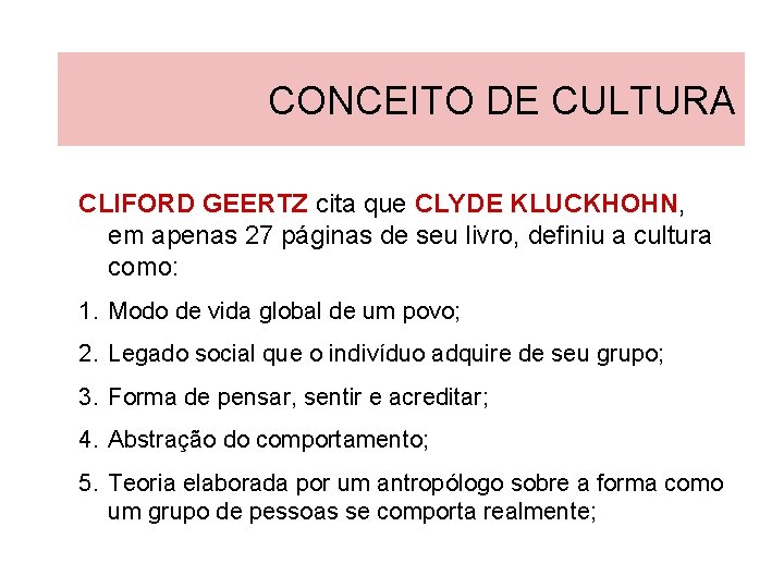CONCEITO DE CULTURA CLIFORD GEERTZ cita que CLYDE KLUCKHOHN, em apenas 27 páginas de
