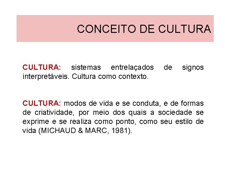 CONCEITO DE CULTURA: sistemas entrelaçados interpretáveis. Cultura como contexto. de signos CULTURA: modos de