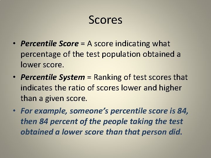 Scores • Percentile Score = A score indicating what percentage of the test population