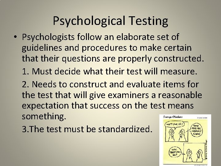 Psychological Testing • Psychologists follow an elaborate set of guidelines and procedures to make