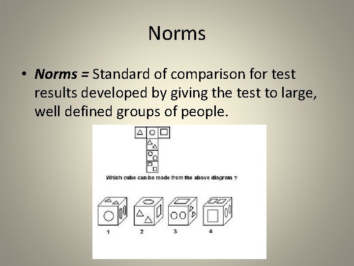 Norms • Norms = Standard of comparison for test results developed by giving the
