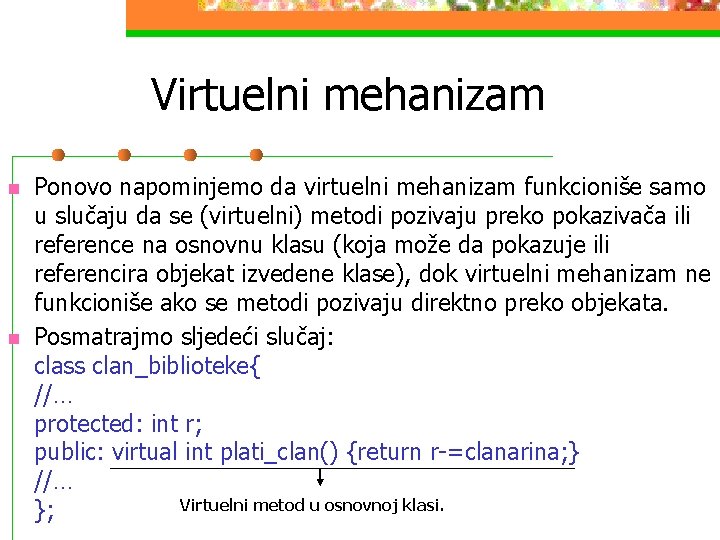 Virtuelni mehanizam n n Ponovo napominjemo da virtuelni mehanizam funkcioniše samo u slučaju da