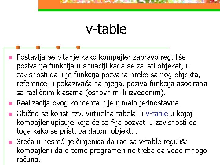 v-table n n Postavlja se pitanje kako kompajler zapravo reguliše pozivanje funkcija u situaciji