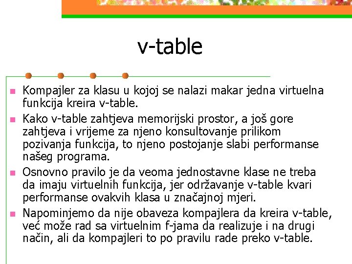 v-table n n Kompajler za klasu u kojoj se nalazi makar jedna virtuelna funkcija