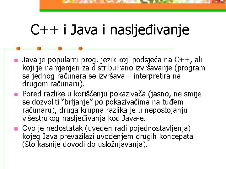 C++ i Java i nasljeđivanje n n n Java je popularni prog. jezik koji