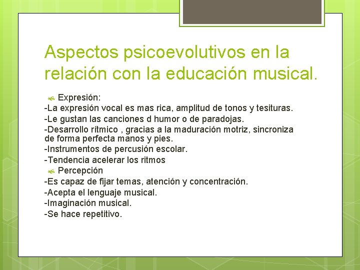 Aspectos psicoevolutivos en la relación con la educación musical. Expresión: -La expresión vocal es