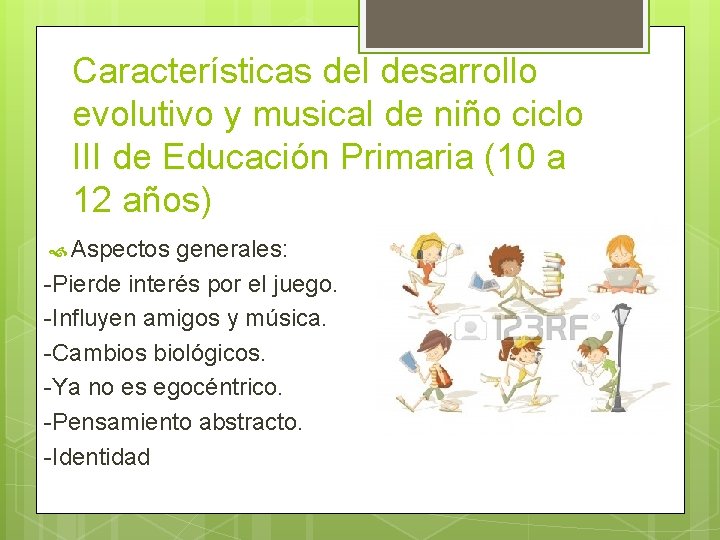 Características del desarrollo evolutivo y musical de niño ciclo III de Educación Primaria (10