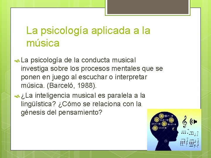 La psicología aplicada a la música La psicología de la conducta musical investiga sobre