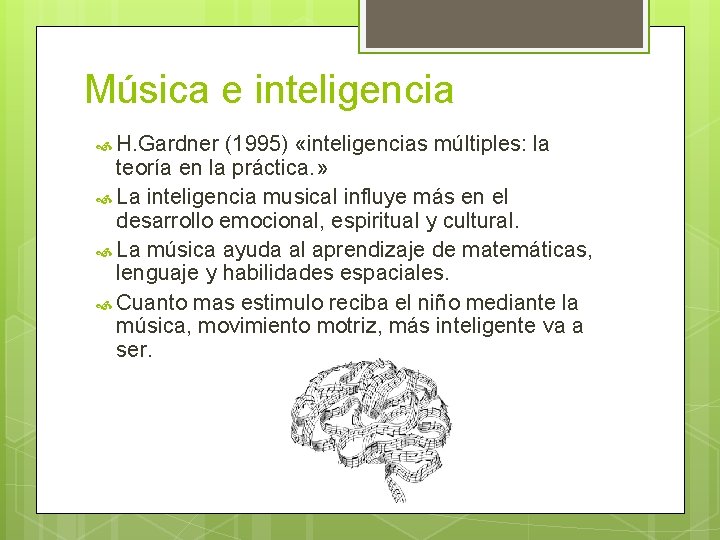 Música e inteligencia H. Gardner (1995) «inteligencias múltiples: la teoría en la práctica. »