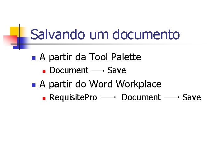 Salvando um documento n A partir da Tool Palette n n Document Save A