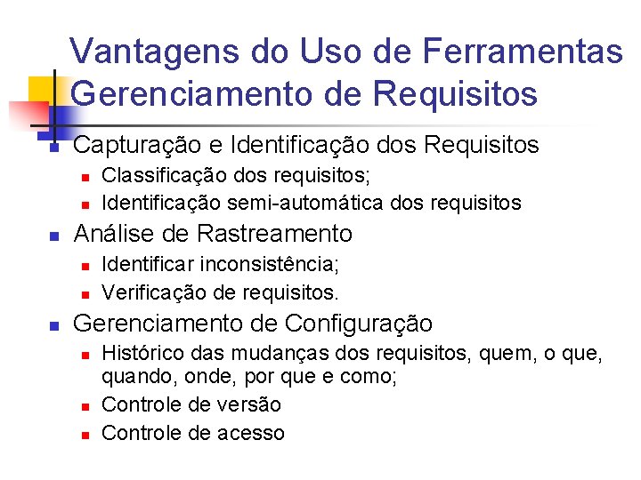 Vantagens do Uso de Ferramentas Gerenciamento de Requisitos n Capturação e Identificação dos Requisitos