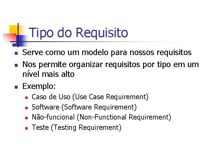 Tipo do Requisito n n n Serve como um modelo para nossos requisitos Nos