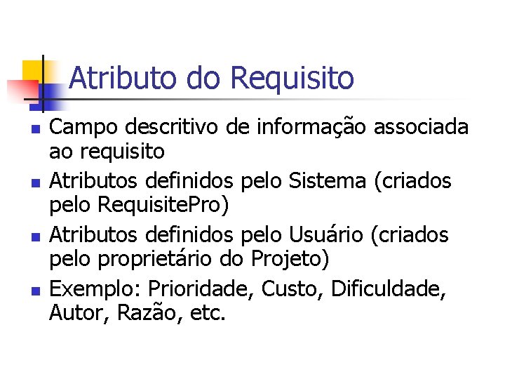 Atributo do Requisito n n Campo descritivo de informação associada ao requisito Atributos definidos