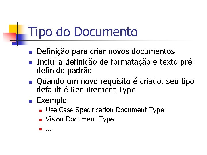 Tipo do Documento n n Definição para criar novos documentos Inclui a definição de