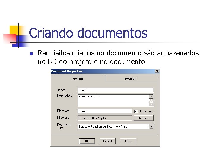 Criando documentos n Requisitos criados no documento são armazenados no BD do projeto e